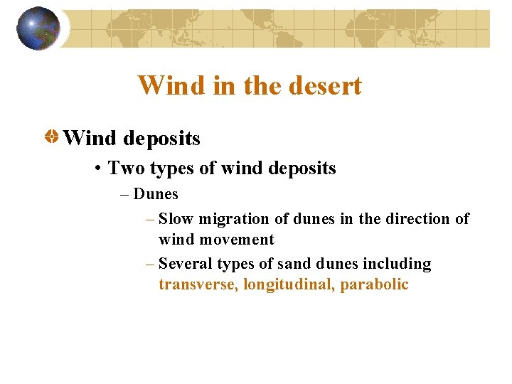 Wind in the desert Wind deposits • Two types of wind deposits – Dunes