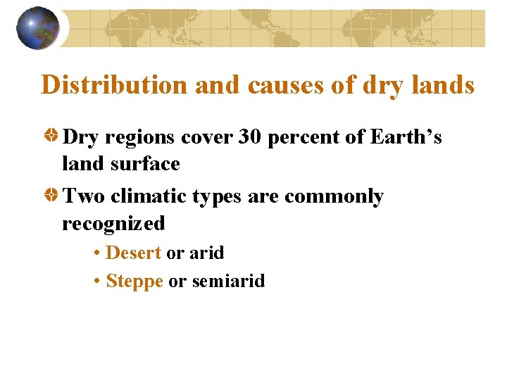 Distribution and causes of dry lands Dry regions cover 30 percent of Earth’s land