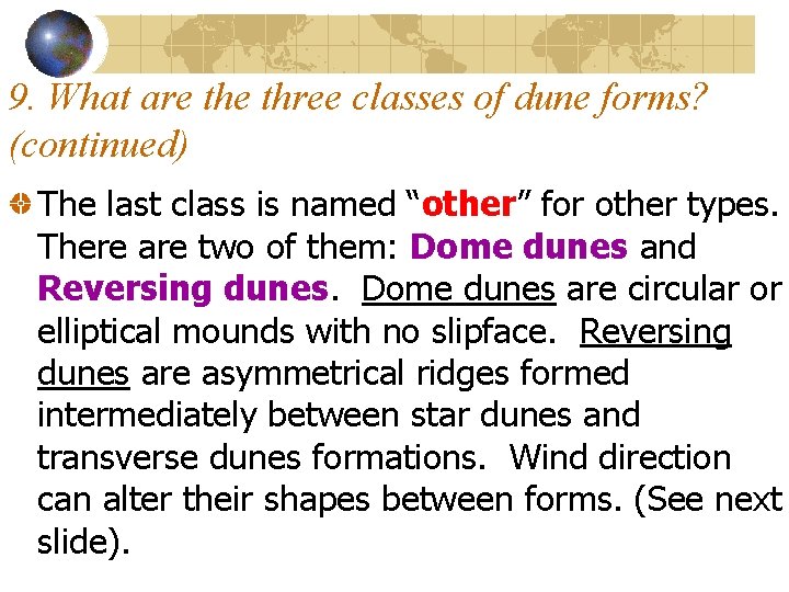 9. What are three classes of dune forms? (continued) The last class is named