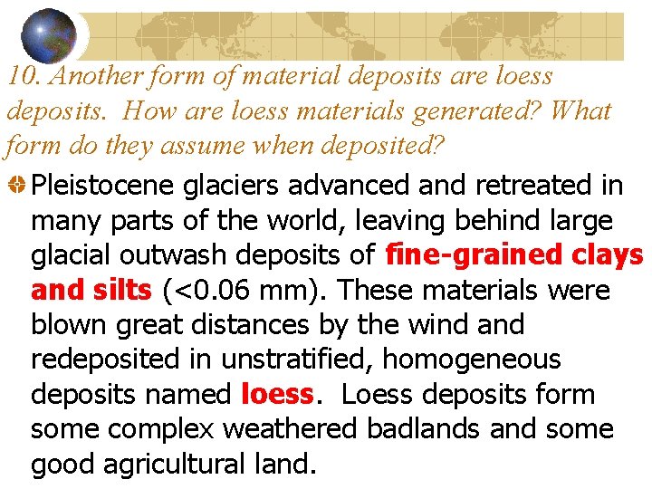 10. Another form of material deposits are loess deposits. How are loess materials generated?