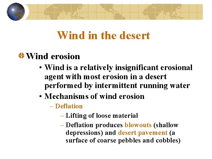 Wind in the desert Wind erosion • Wind is a relatively insignificant erosional agent