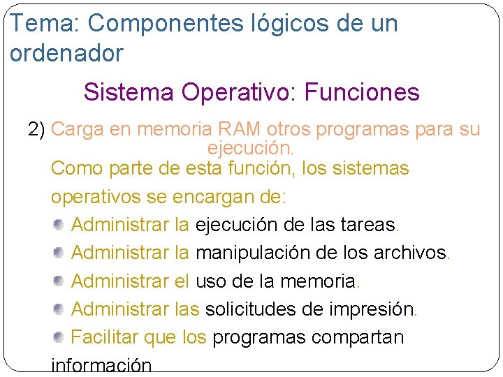 Tema: Componentes lógicos de un ordenador Sistema Operativo: Funciones 2) Carga en memoria RAM