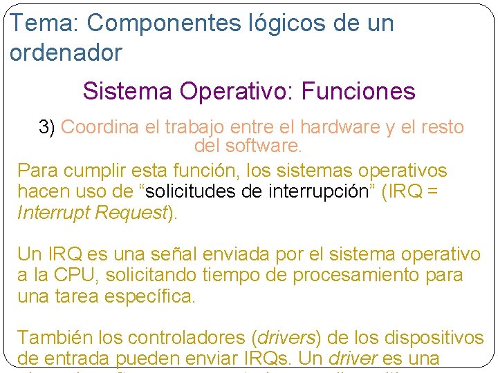 Tema: Componentes lógicos de un ordenador Sistema Operativo: Funciones 3) Coordina el trabajo entre