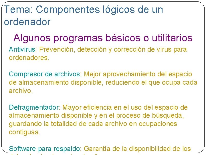 Tema: Componentes lógicos de un ordenador Algunos programas básicos o utilitarios Antivirus: Prevención, detección