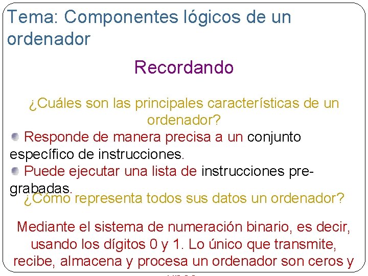 Tema: Componentes lógicos de un ordenador Recordando ¿Cuáles son las principales características de un