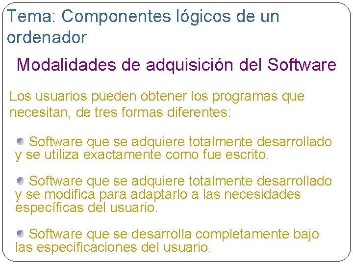 Tema: Componentes lógicos de un ordenador Modalidades de adquisición del Software Los usuarios pueden