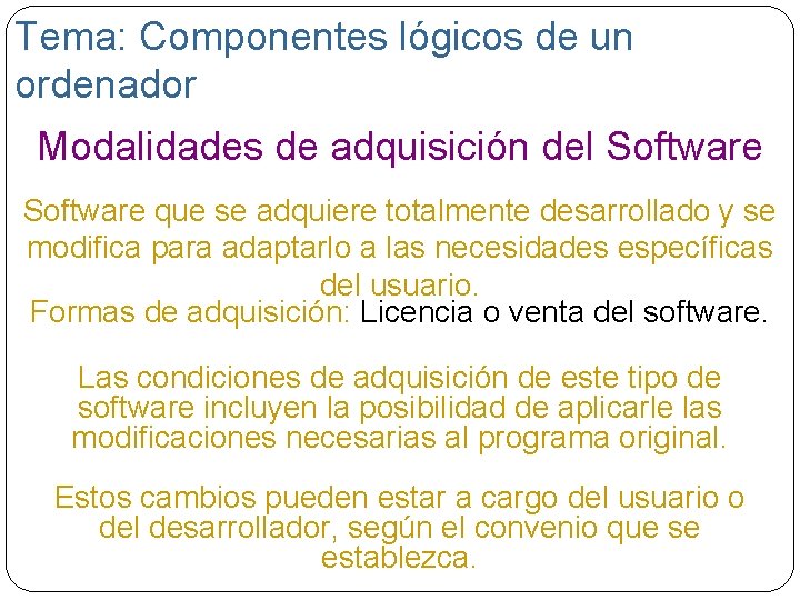 Tema: Componentes lógicos de un ordenador Modalidades de adquisición del Software que se adquiere