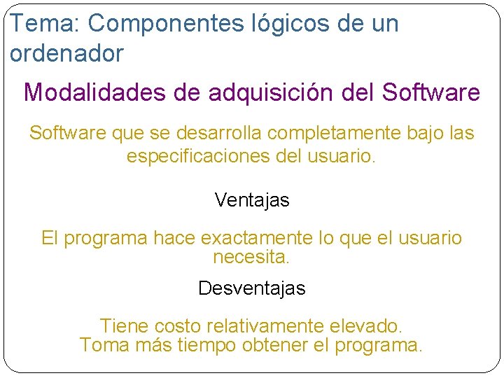 Tema: Componentes lógicos de un ordenador Modalidades de adquisición del Software que se desarrolla