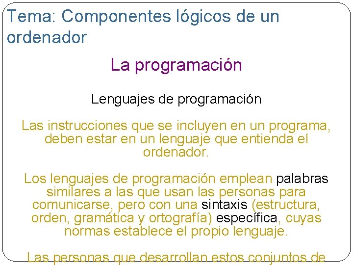 Tema: Componentes lógicos de un ordenador La programación Lenguajes de programación Las instrucciones que
