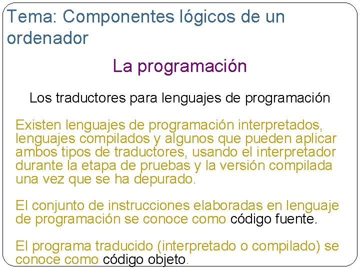 Tema: Componentes lógicos de un ordenador La programación Los traductores para lenguajes de programación