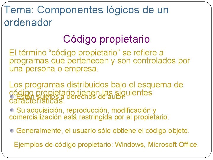 Tema: Componentes lógicos de un ordenador Código propietario El término “código propietario” se refiere