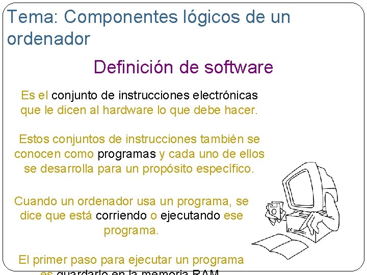 Tema: Componentes lógicos de un ordenador Definición de software Es el conjunto de instrucciones