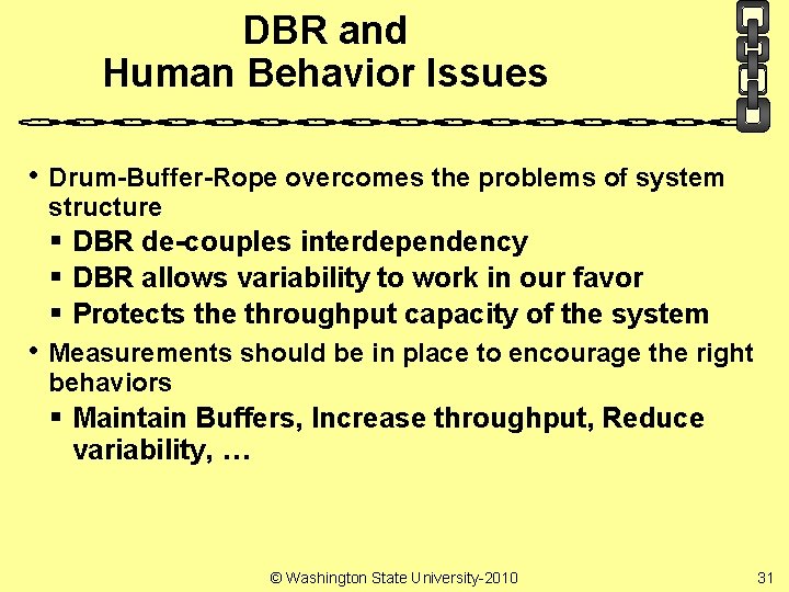 DBR and Human Behavior Issues • Drum-Buffer-Rope overcomes the problems of system structure §