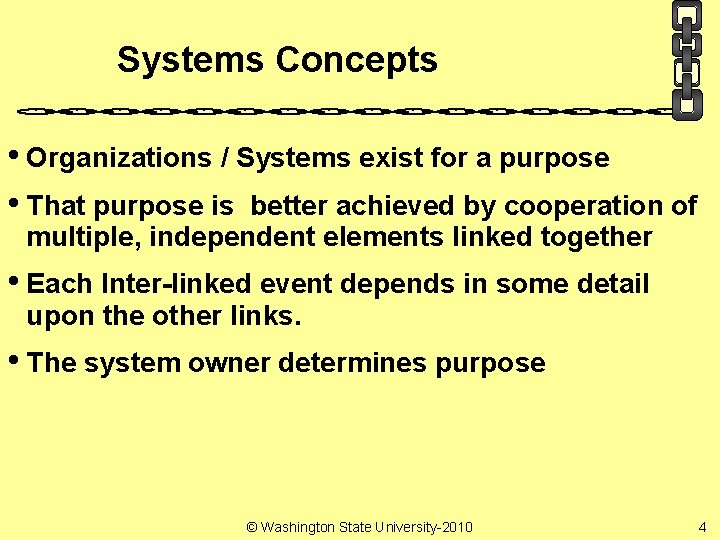 Systems Concepts • Organizations / Systems exist for a purpose • That purpose is