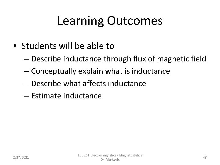 Learning Outcomes • Students will be able to – Describe inductance through flux of
