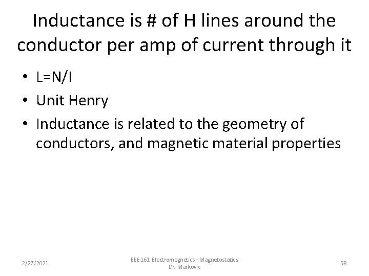 Inductance is # of H lines around the conductor per amp of current through Inductance is # of H lines around the conductor per amp of current through