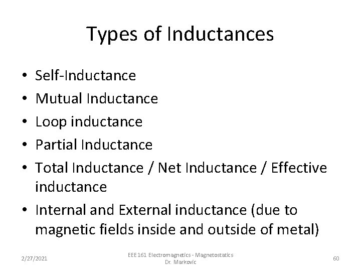 Types of Inductances Self-Inductance Mutual Inductance Loop inductance Partial Inductance Total Inductance / Net
