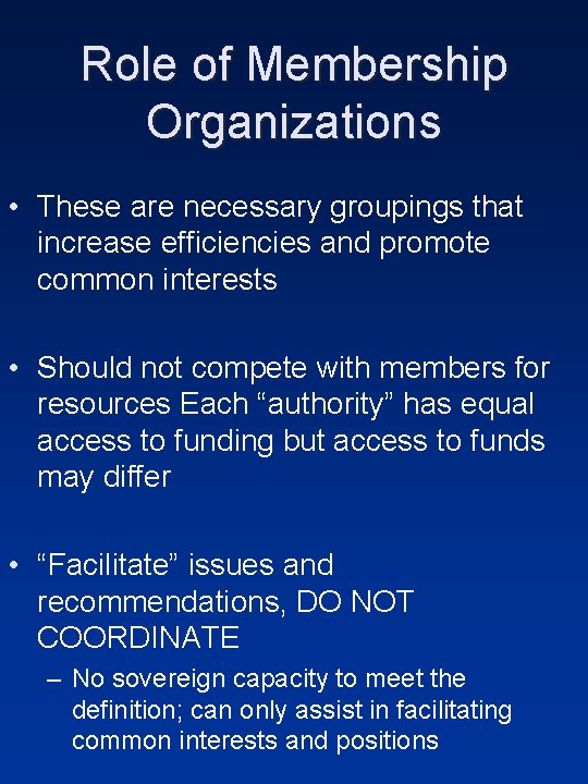 Role of Membership Organizations • These are necessary groupings that increase efficiencies and promote