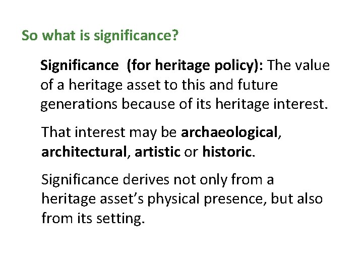 So what is significance? Significance (for heritage policy): The value of a heritage asset