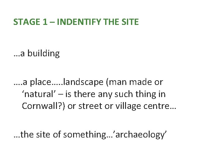 STAGE 1 – INDENTIFY THE SITE …a building …. a place…. . landscape (man