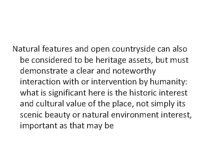 Natural features and open countryside can also be considered to be heritage assets, but