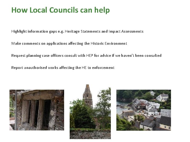 How Local Councils can help Highlight information gaps e. g. Heritage Statements and Impact