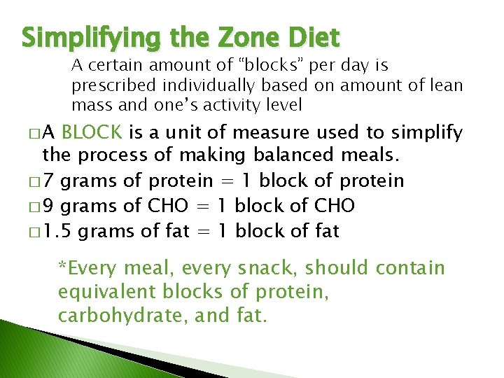 Simplifying the Zone Diet �A A certain amount of “blocks” per day is prescribed