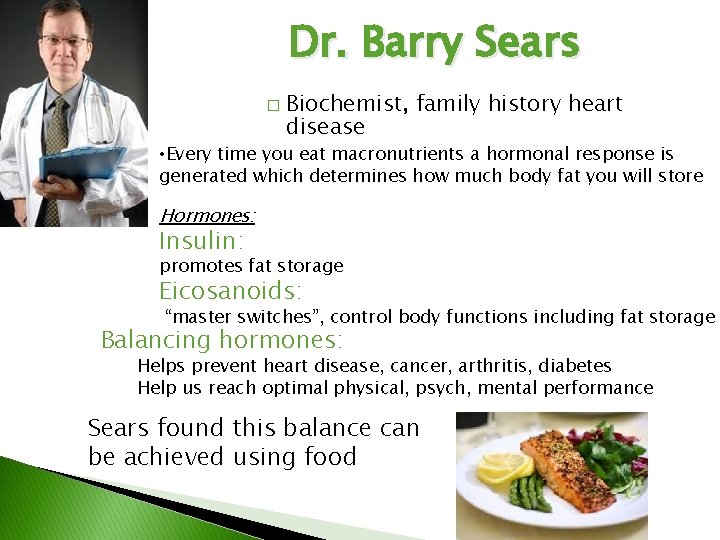 Dr. Barry Sears � Biochemist, family history heart disease • Every time you eat