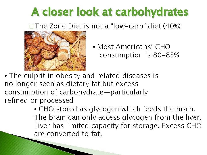 A closer look at carbohydrates � The Zone Diet is not a “low-carb” diet