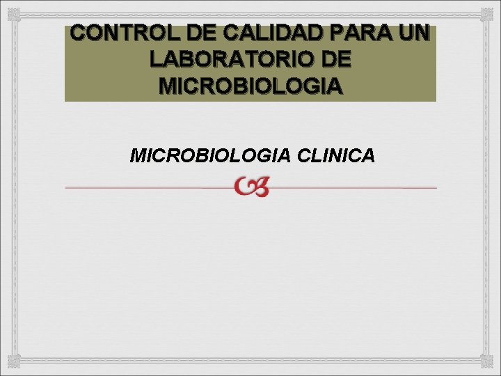 CONTROL DE CALIDAD PARA UN LABORATORIO DE MICROBIOLOGIA CLINICA 