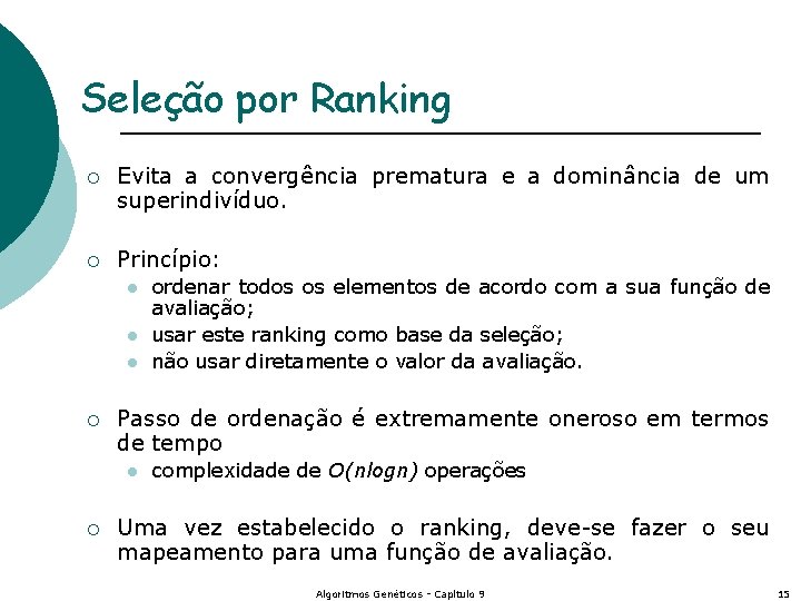 Seleção por Ranking ¡ Evita a convergência prematura e a dominância de um superindivíduo.