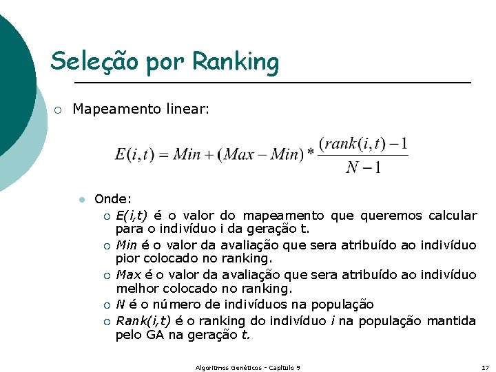 Seleção por Ranking ¡ Mapeamento linear: l Onde: ¡ E(i, t) é o valor