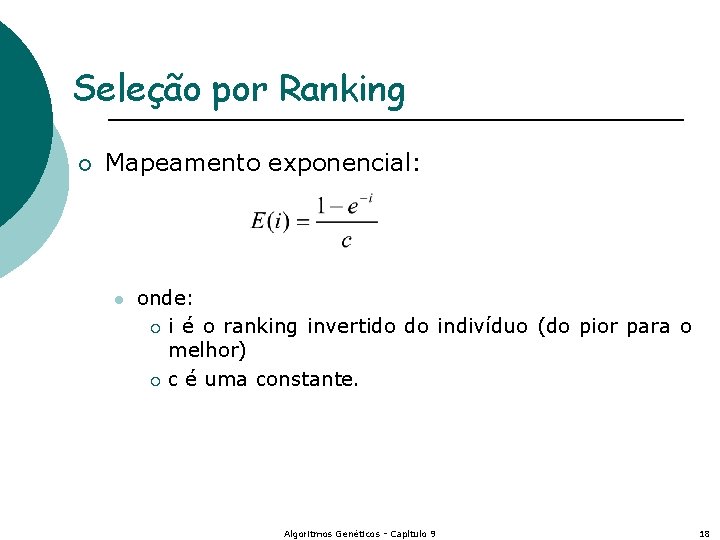 Seleção por Ranking ¡ Mapeamento exponencial: l onde: ¡ i é o ranking invertido
