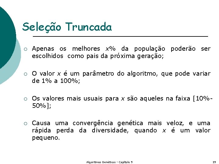 Seleção Truncada ¡ Apenas os melhores x% da população poderão ser escolhidos como pais