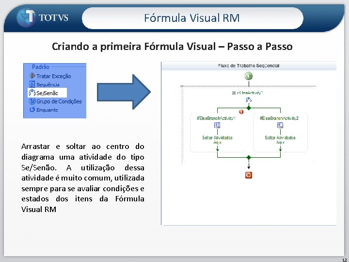 Fórmula Visual RM Criando a primeira Fórmula Visual – Passo a Passo Arrastar e