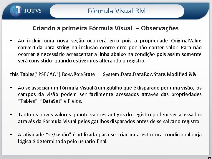 Fórmula Visual RM Criando a primeira Fórmula Visual – Observações • Ao incluir uma