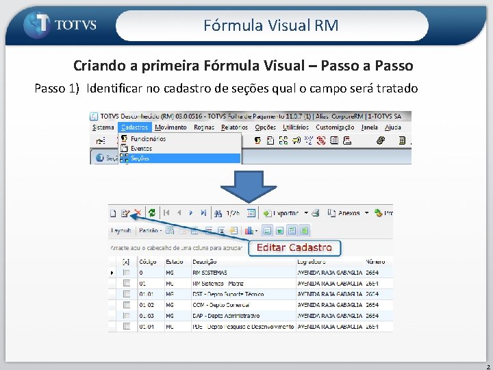 Fórmula Visual RM Criando a primeira Fórmula Visual – Passo a Passo 1) Identificar
