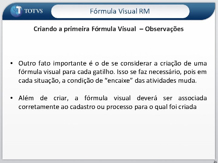 Fórmula Visual RM Criando a primeira Fórmula Visual – Observações • Outro fato importante