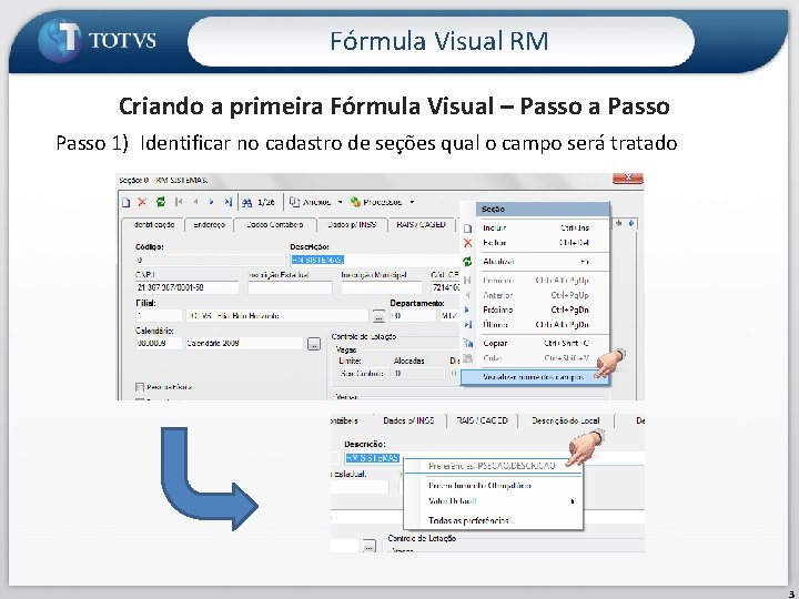 Fórmula Visual RM Criando a primeira Fórmula Visual – Passo a Passo 1) Identificar