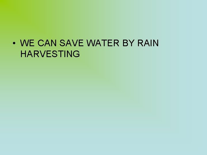  • WE CAN SAVE WATER BY RAIN HARVESTING 