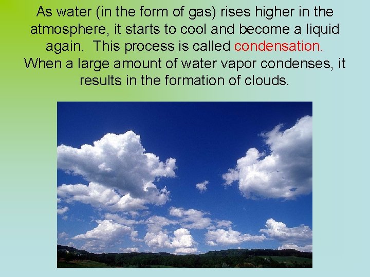 As water (in the form of gas) rises higher in the atmosphere, it starts