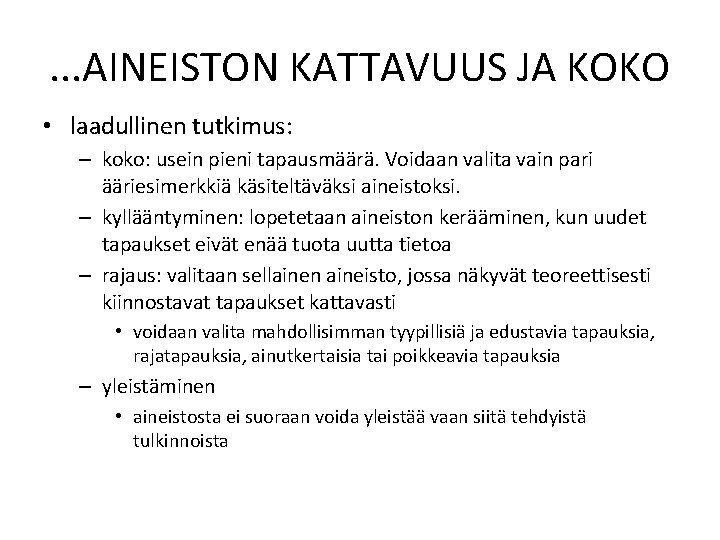 . . . AINEISTON KATTAVUUS JA KOKO • laadullinen tutkimus: – koko: usein pieni