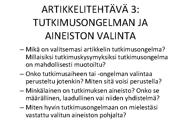 ARTIKKELITEHTÄVÄ 3: TUTKIMUSONGELMAN JA AINEISTON VALINTA – Mikä on valitsemasi artikkelin tutkimusongelma? Millaisiksi tutkimuskysymyksiksi