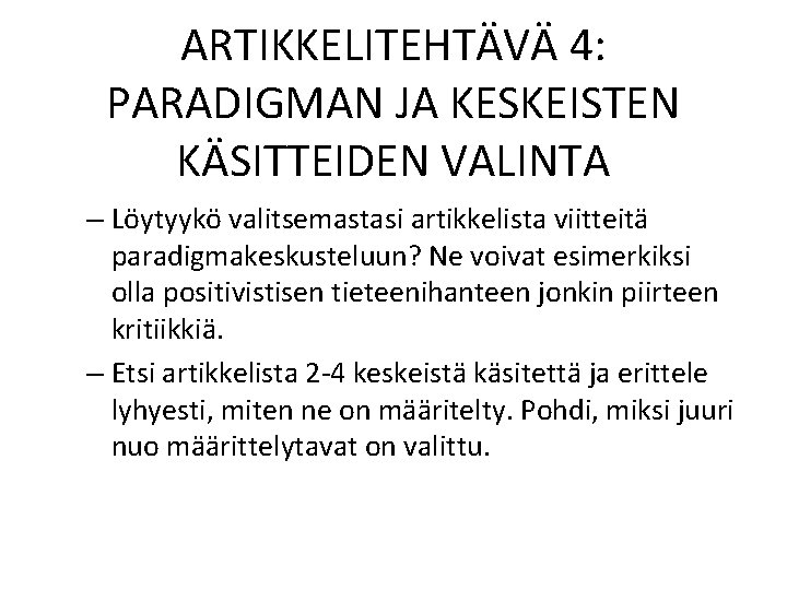 ARTIKKELITEHTÄVÄ 4: PARADIGMAN JA KESKEISTEN KÄSITTEIDEN VALINTA – Löytyykö valitsemastasi artikkelista viitteitä paradigmakeskusteluun? Ne