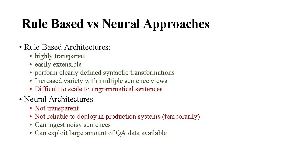 Rule Based vs Neural Approaches • Rule Based Architectures: • • • highly transparent