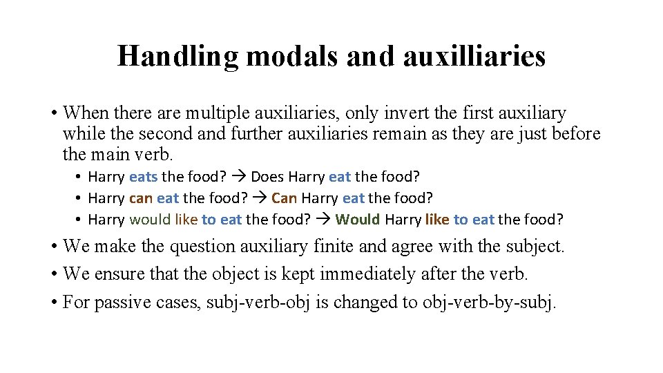 Handling modals and auxilliaries • When there are multiple auxiliaries, only invert the first
