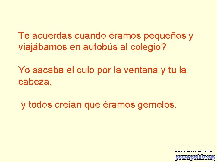 Te acuerdas cuando éramos pequeños y viajábamos en autobús al colegio? Yo sacaba el