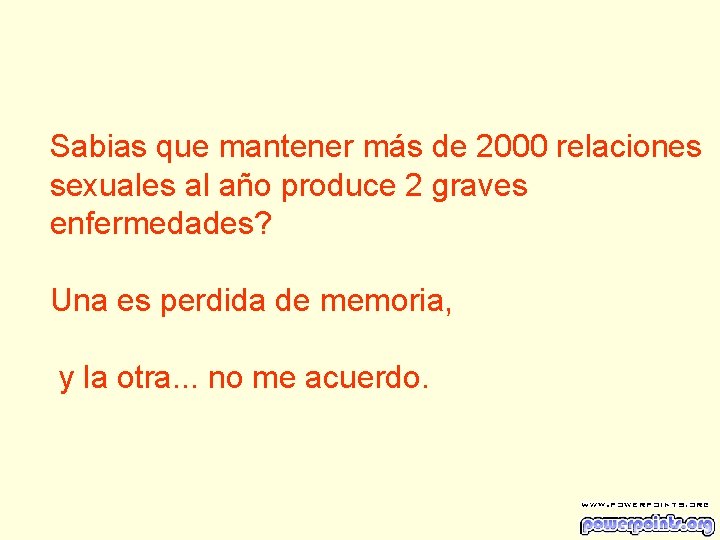 Sabias que mantener más de 2000 relaciones sexuales al año produce 2 graves enfermedades?