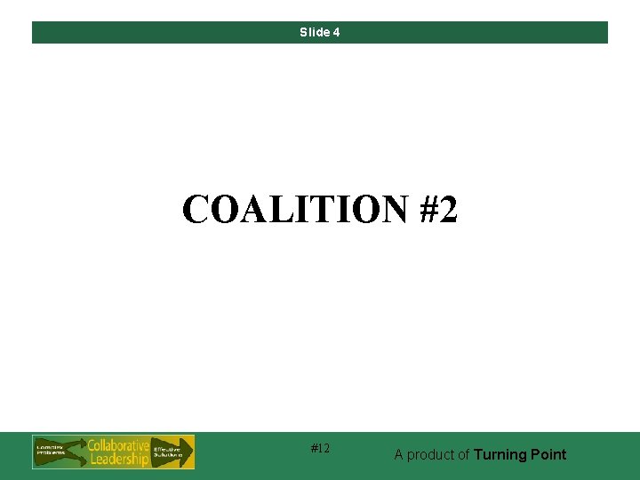 Slide 4 COALITION #2 #12 A product of Turning Point 