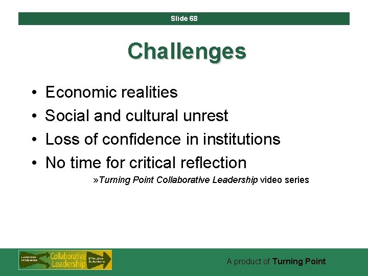 Slide 68 Challenges • • Economic realities Social and cultural unrest Loss of confidence